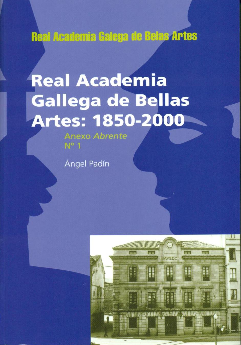 Real Academia Gallega de Bellas Artes 1859-2000. Ángel Padin Panizo